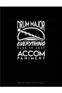 Drum Major, Everything Else Is Just Accompaniment
