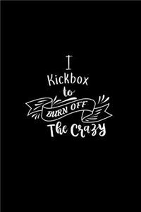 I Kickbox To Burn Off The Crazy