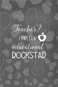 Teacher? I Prefer Educational Rockstar