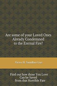 Are some of your Loved Ones Already Condemned to the Eternal Fire?