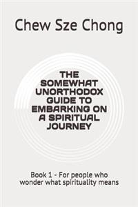 Somewhat Unorthodox Guide to Embarking on a Spiritual Journey