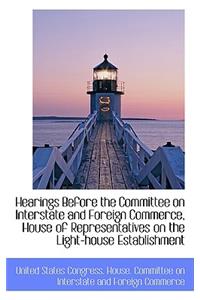 Hearings Before the Committee on Interstate and Foreign Commerce, House of Representatives on the Li