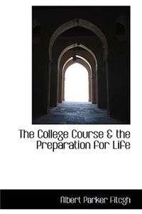 The College Course & the Preparation for Life