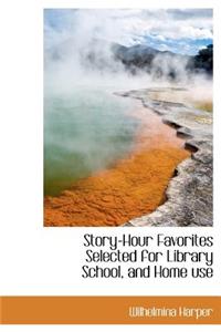 Story-Hour Favorites Selected for Library School, and Home Use