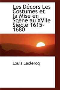 Les D Cors Les Costumes Et La Mise En SC Ne Au Xviie Si Cle 1615-1680