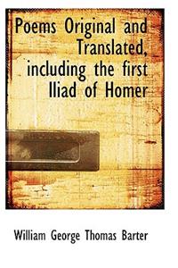 Poems Original and Translated, Including the First Iliad of Homer