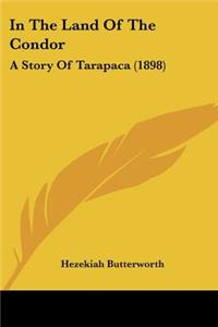 In The Land Of The Condor: A Story Of Tarapaca (1898)