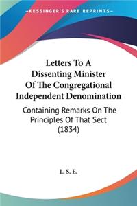 Letters To A Dissenting Minister Of The Congregational Independent Denomination