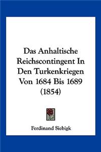 Das Anhaltische Reichscontingent In Den Turkenkriegen Von 1684 Bis 1689 (1854)
