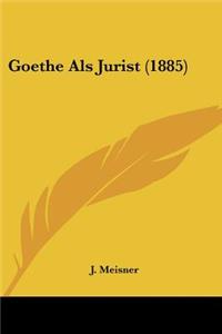 Goethe Als Jurist (1885)