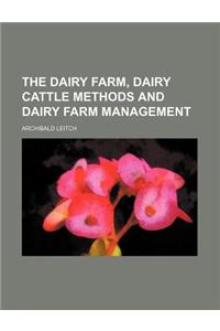 The Dairy Farm, Dairy Cattle Methods and Dairy Farm Management
