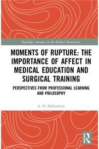 Moments of Rupture: The Importance of Affect in Medical Education and Surgical Training