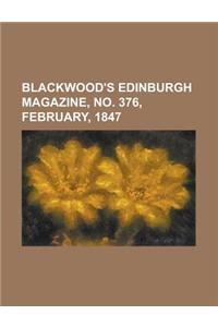 Blackwood's Edinburgh Magazine - Volume 61, No. 376, February, 1847