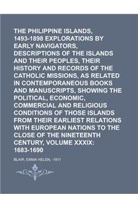 The Philippine Islands, 1493-1898 Explorations by Early Navigators, Descriptions of the Islands and Their Peoples, Their History and Records of the CA