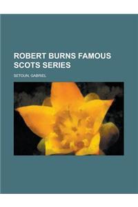 Robert Burns Famous Scots Series