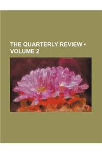 The Quarterly Review (Volume 2)