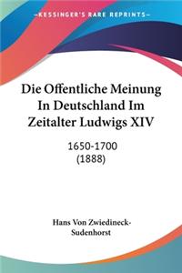 Offentliche Meinung In Deutschland Im Zeitalter Ludwigs XIV