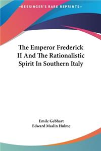 Emperor Frederick II and the Rationalistic Spirit in Southern Italy