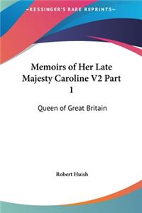 Memoirs of Her Late Majesty Caroline V2 Part 1