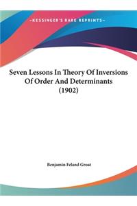 Seven Lessons in Theory of Inversions of Order and Determinants (1902)