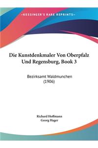 Die Kunstdenkmaler Von Oberpfalz Und Regensburg, Book 3