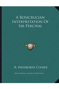 A Rosicrucian Interpretation of Sir Percival