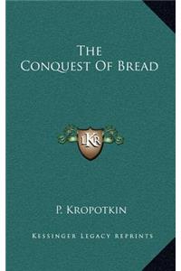 The Conquest Of Bread