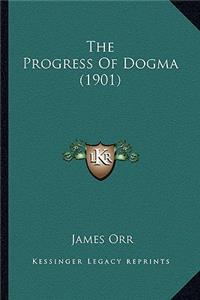 Progress of Dogma (1901) the Progress of Dogma (1901)