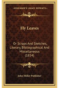 Fly Leaves: Or Scraps and Sketches, Literary, Bibliographical and Miscellaneous (1854)