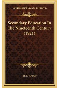 Secondary Education in the Nineteenth Century (1921)