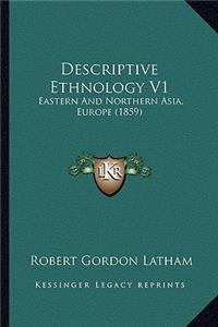 Descriptive Ethnology V1
