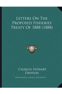 Letters on the Proposed Fisheries Treaty of 1888 (1888)