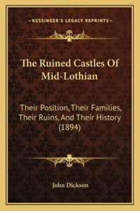 Ruined Castles Of Mid-Lothian