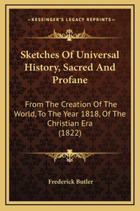 Sketches Of Universal History, Sacred And Profane