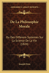 De La Philosophie Morale