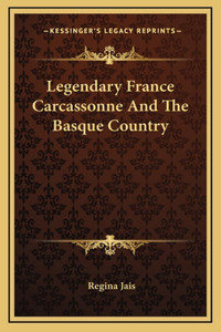 Legendary France Carcassonne And The Basque Country