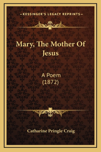 Mary, The Mother Of Jesus