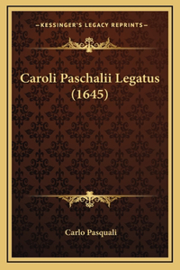 Caroli Paschalii Legatus (1645)