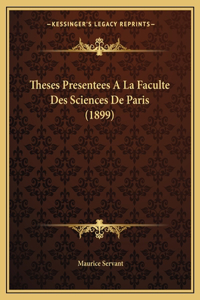 Theses Presentees A La Faculte Des Sciences De Paris (1899)