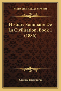 Histoire Sommaire De La Civilisation, Book 1 (1886)