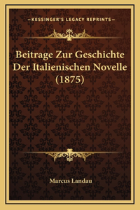 Beitrage Zur Geschichte Der Italienischen Novelle (1875)