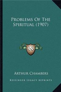 Problems Of The Spiritual (1907)