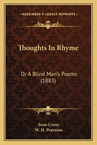 Thoughts In Rhyme: Or A Blind Man's Poems (1883)