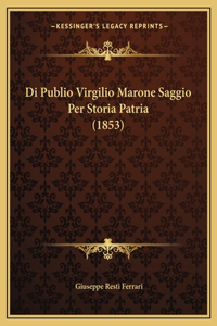 Di Publio Virgilio Marone Saggio Per Storia Patria (1853)