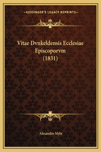 Vitae Dvnkeldensis Ecclesiae Episcoporvm (1831)