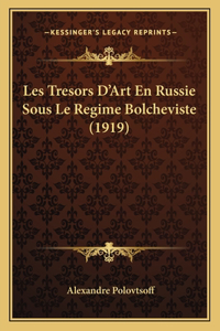 Les Tresors D'Art En Russie Sous Le Regime Bolcheviste (1919)
