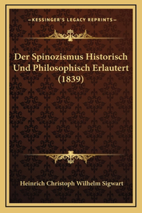 Der Spinozismus Historisch Und Philosophisch Erlautert (1839)