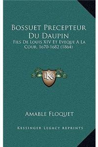 Bossuet Precepteur Du Daupin