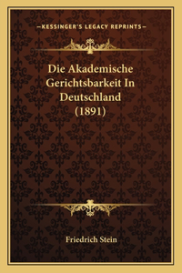 Die Akademische Gerichtsbarkeit In Deutschland (1891)