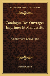 Catalogue Des Ouvrages Imprimes Et Manuscrits